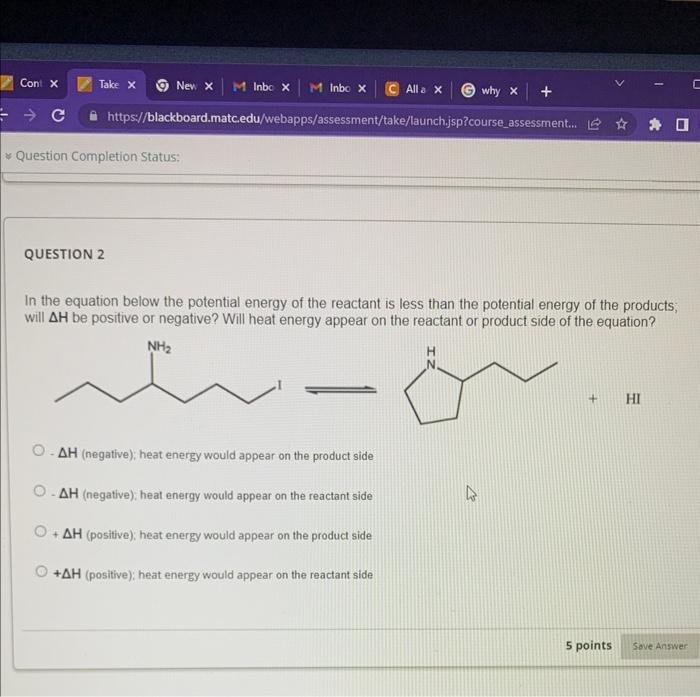 In the equation below the potential energy of the reactant is less than the potential energy of the products; will \( \Delta 