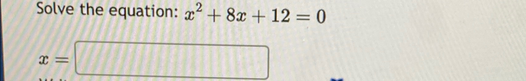 solve the equation x 2 8x 12 0