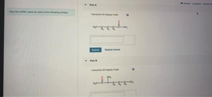 Grve the IUPAC name for noch of the following amides:
interactive 3D dsplay mode