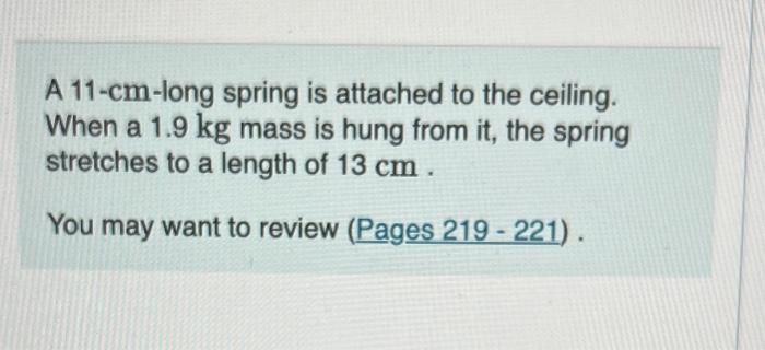 Solved A 11-cm-long spring is attached to the ceiling. When | Chegg.com