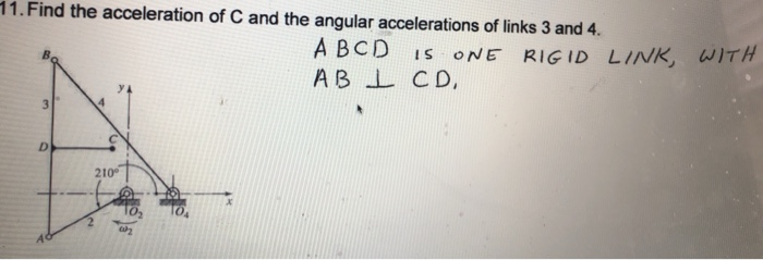 Solved 11. Find the acceleration of C and the angular | Chegg.com