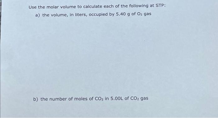 Solved Use the molar volume to calculate each of the | Chegg.com