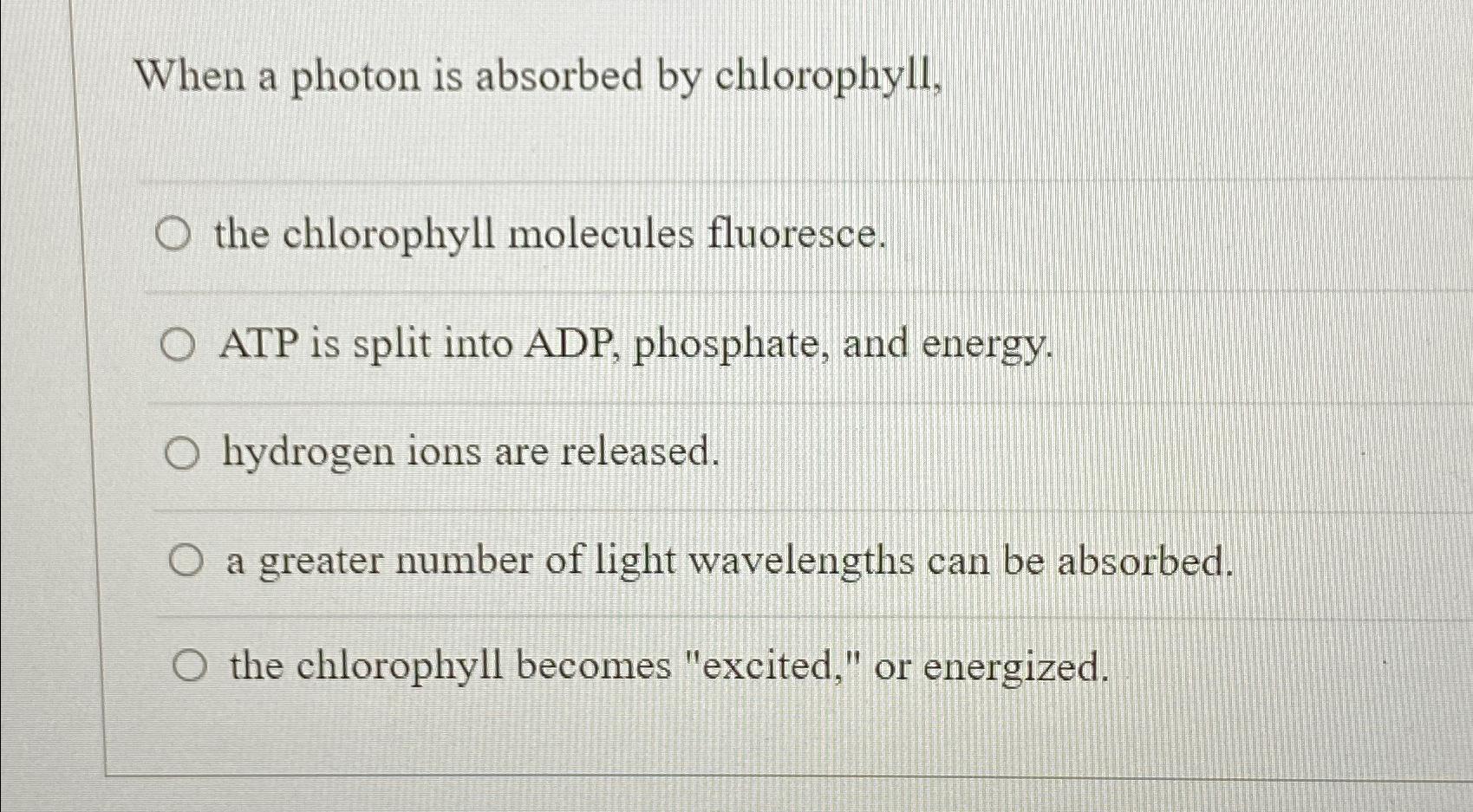 Solved When a photon is absorbed by chlorophyll,the