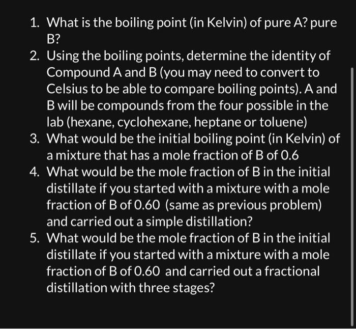 Solved 1. What is the boiling point (in Kelvin) of pure A?
