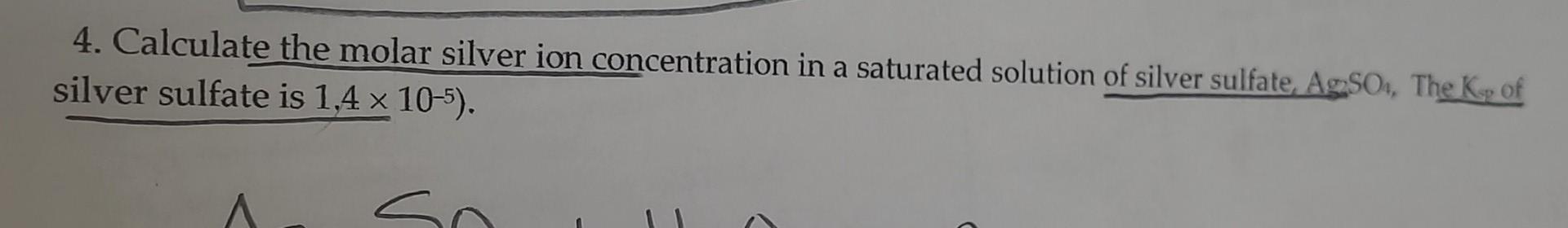 Solved 4. Calculate the molar silver ion concentration in a | Chegg.com