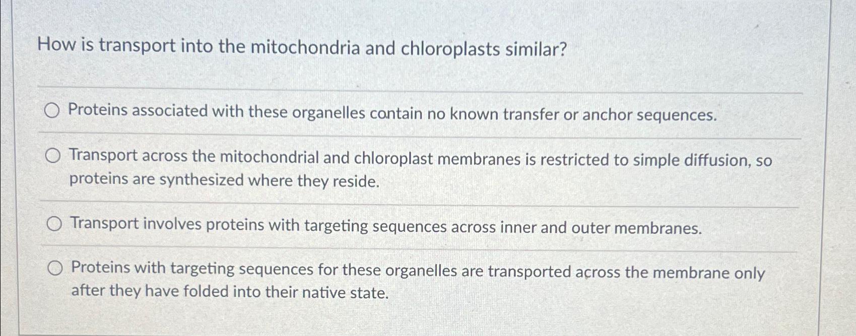 Solved How is transport into the mitochondria and | Chegg.com
