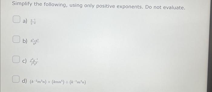 Solved Simplify the following, using only positive | Chegg.com