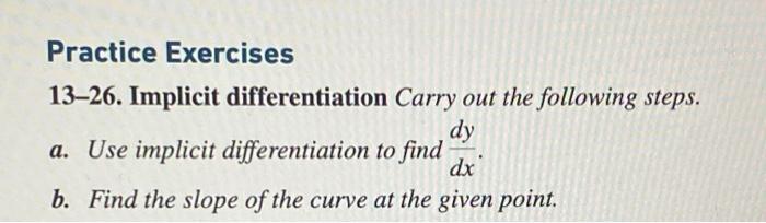 Solved Practice Exercises 13–26. Implicit differentiation | Chegg.com