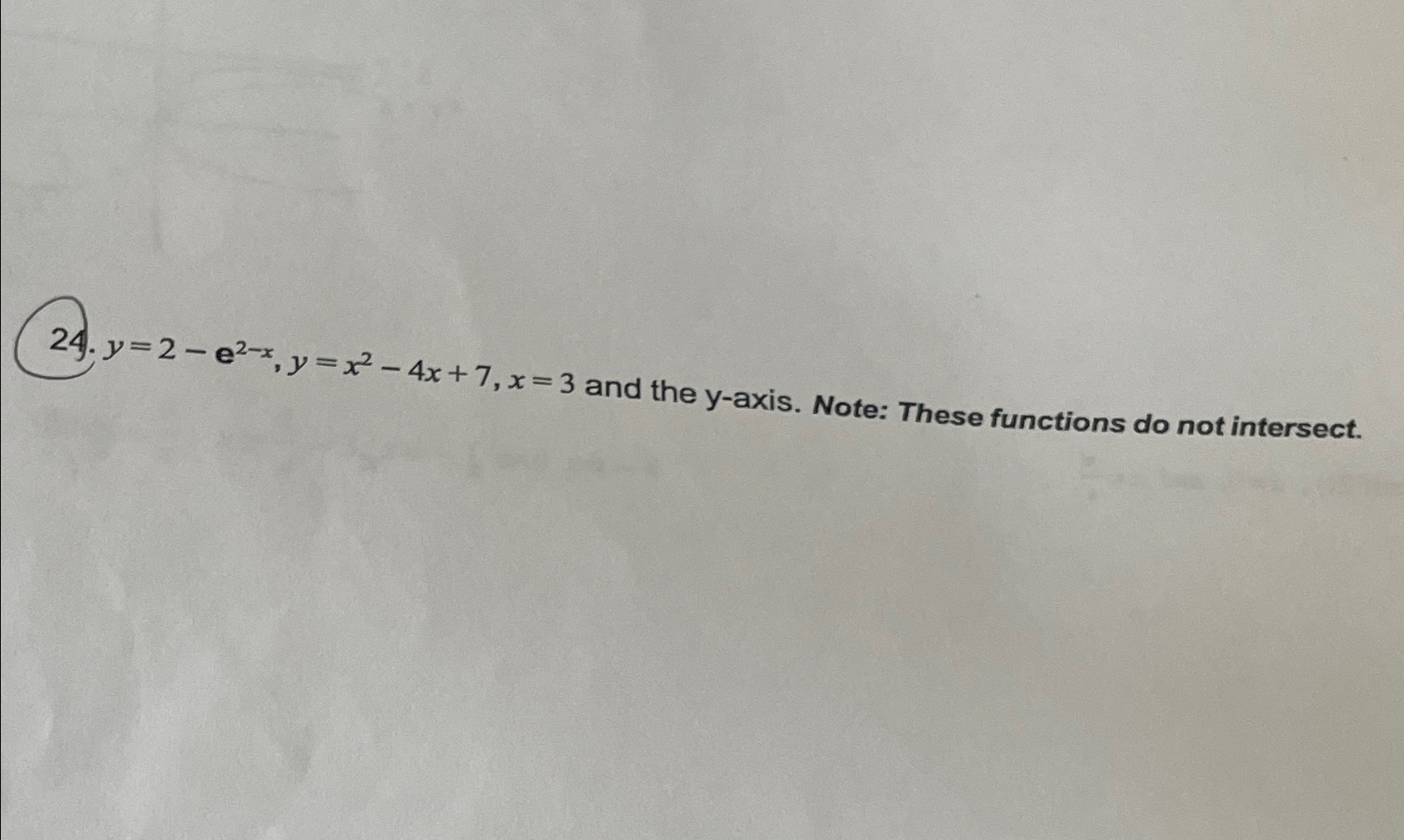solved-y-2-e2-x-y-x2-4x-7-x-3-and-the-y-axis-note-these-chegg