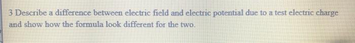 Solved 3 Describe a difference between electric field and | Chegg.com
