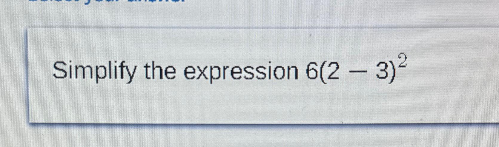 solved-simplify-the-expression-6-2-3-2-chegg