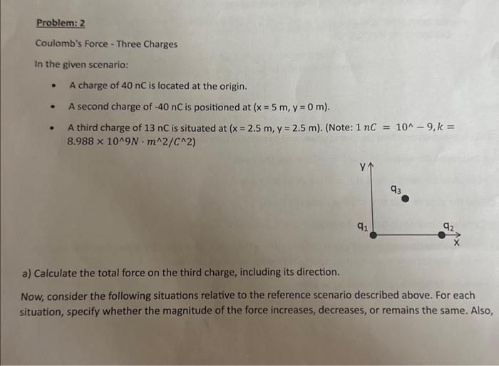 Solved Problem: 2 Coulomb's Force - Three Charges In the | Chegg.com