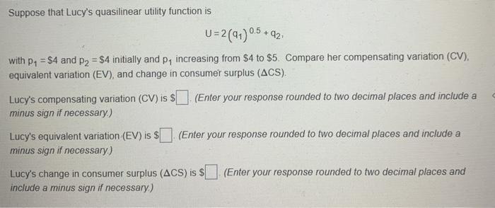 Suppose That Lucy S Quasilinear Utility Function Is Chegg Com
