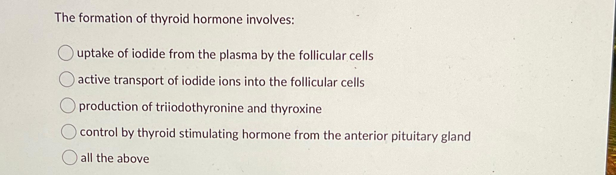 Solved The formation of thyroid hormone involves:uptake of Biology Diagrams