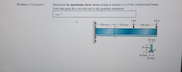 Solved Problem 3 (26 points): Determine the maximum shear | Chegg.com