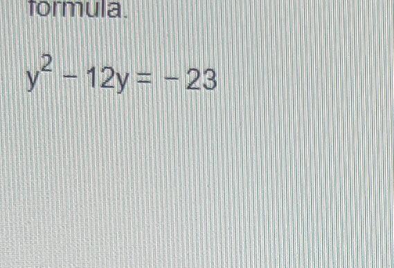 Solved y2-12y=-23 | Chegg.com