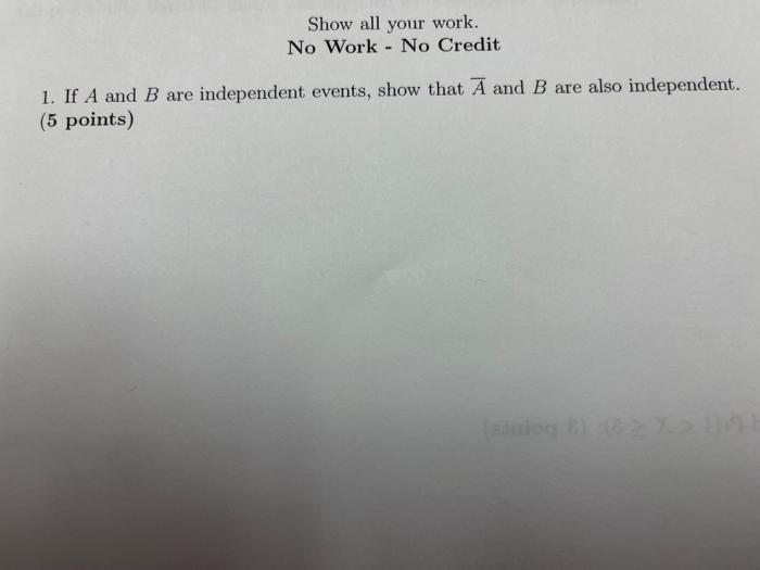 Solved Show all your work. No Work - No Credit 1. If A and B | Chegg.com