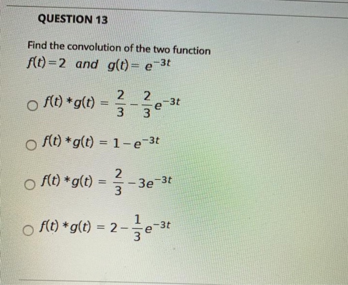 Solved Question 13 Find The Convolution Of The Two Functi Chegg Com