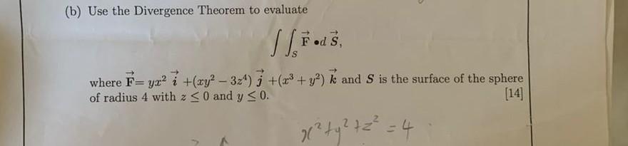 (b) Use the Divergence Theorem to evaluate
\[
\iint_{S} \overrightarrow{\mathrm{F}} \cdot d \vec{S}
\]
where \( \overrightarr