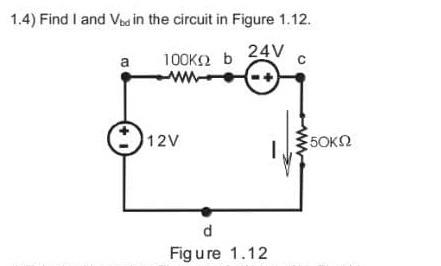 Solved 1.4) Find I And Vbd In The Circuit In Figure 1.12. | Chegg.com