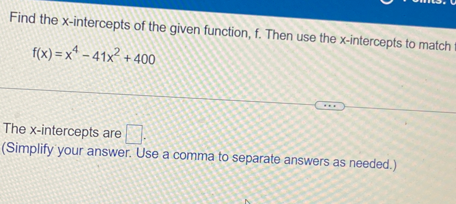Solved Find the x-intercepts of the given function, f. ﻿Then | Chegg.com