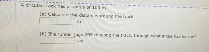 Solved A circular track has a radius of 103 m. (a) Calculate | Chegg.com