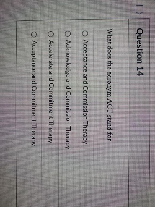 Solved Question 14 What does the acronym ACT stand for O