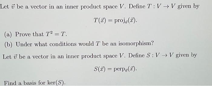 Solved Let v be a vector in an inner product space V. Define | Chegg.com