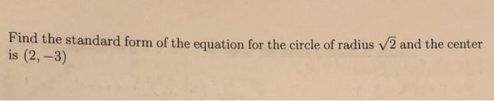 Solved Find the standard form of the equation for the circle | Chegg.com