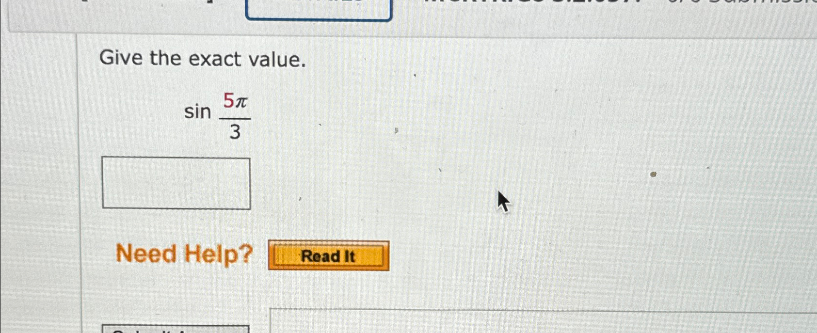 Solved Give the exact value.sin5π3Need Help? | Chegg.com