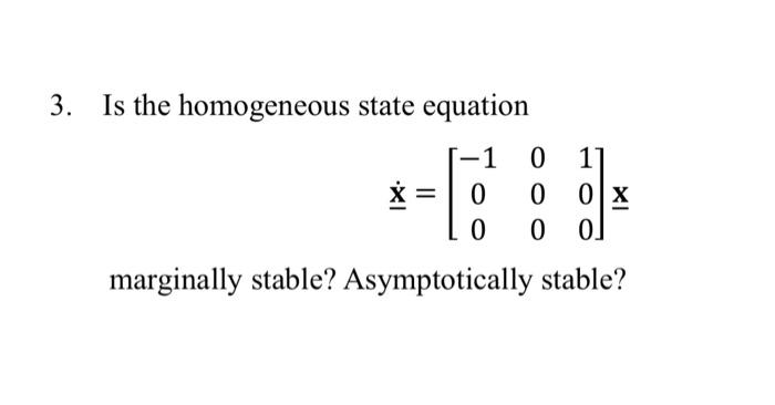 Solved 3. Is the homogeneous state equation | Chegg.com