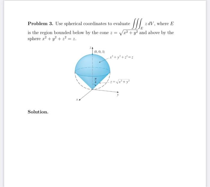 Solved Problem 3. Use spherical coordinates to evaluate | Chegg.com