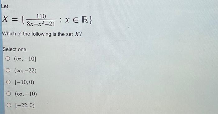 Solved Let X={8x−x2−21110:x∈R} Which of the following is the | Chegg.com