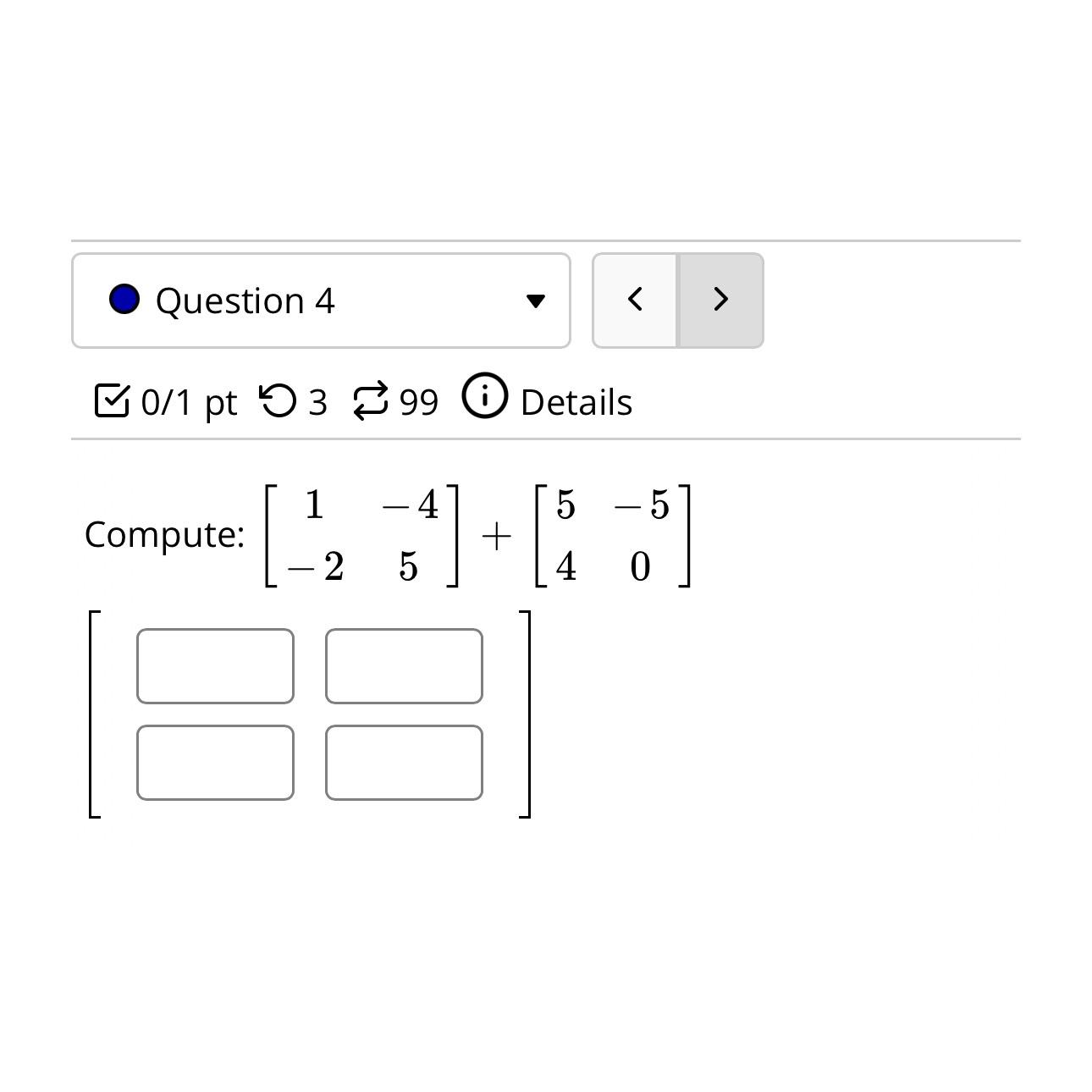 Solved 『0 1 ﻿pt ๒3 ⇄99 (i) ﻿detailscompute: [1-4-25]+[5-540] 