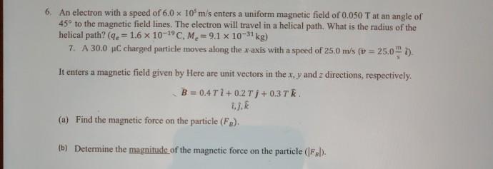 Solved 6. An electron with a speed of 6.0 x 10m's enters a | Chegg.com