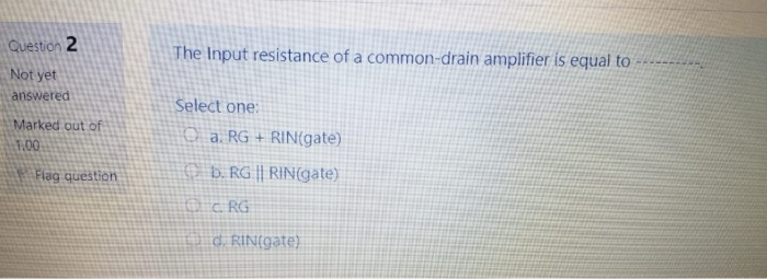 Solved Question 2 The Input resistance of a common-drain | Chegg.com