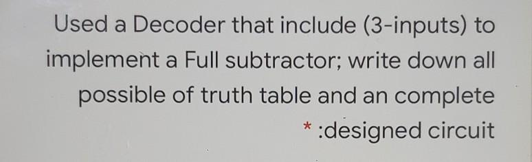 Solved Used A Decoder That Include (3-inputs) To Implement A | Chegg.com