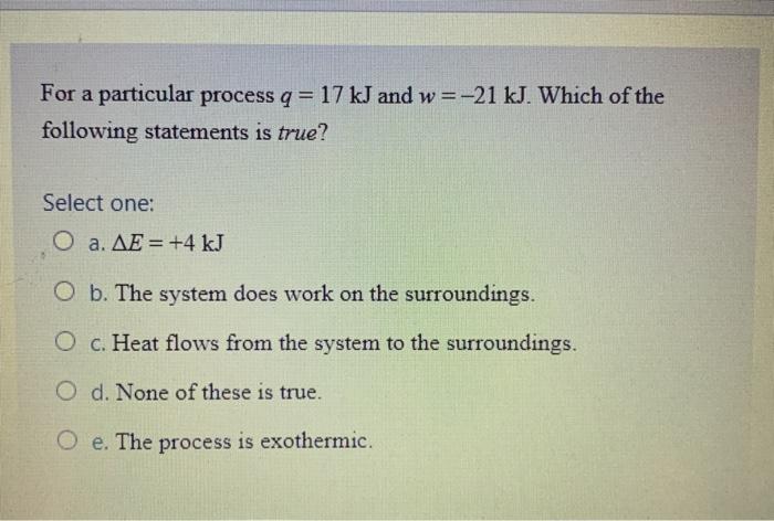 Solved For A Particular Process Q 17 Kj And W 21 Kj W Chegg Com