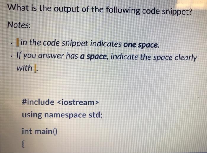 Solved What is the output of the following code snippet? | Chegg.com