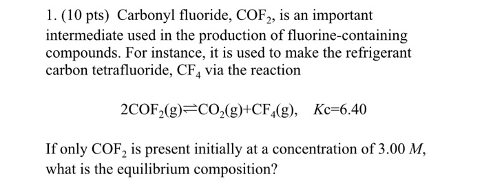 Solved 1. (10 pts) Carbonyl fluoride, COF, is an important | Chegg.com