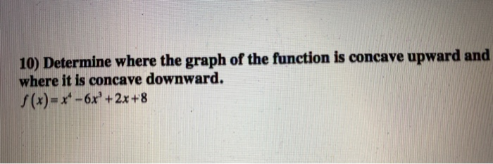 Solved 10) Determine where the graph of the function is | Chegg.com