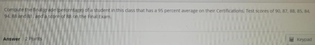 Solved Compute the final grade (percentage) of a student in | Chegg.com