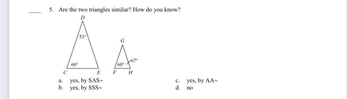 Solved 5. Are the two triangles similar? How do you know? 33 | Chegg.com