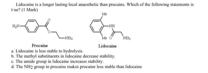 Solved Lidocaine is a longer lasting local anaesthetic than | Chegg.com