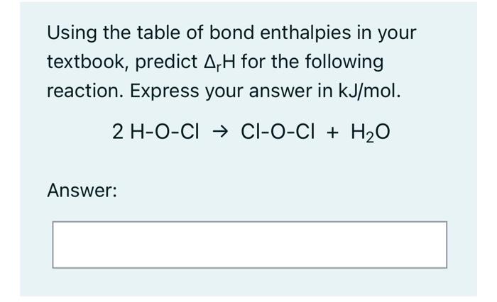 Solved Using The Table Of Bond Enthalpies In Your Textbook, | Chegg.com