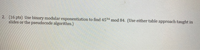 Solved 2. (16 Pts) Use Binary Modular Exponentiation To Find | Chegg.com