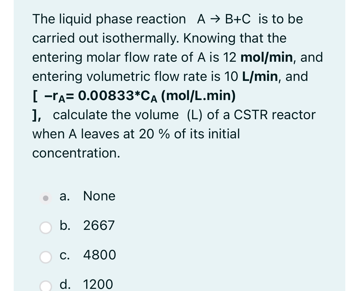 Solved The liquid phase reaction A→B+C ﻿is to be carried out | Chegg.com