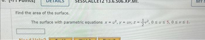 Solved Find the area of the surface. The surface with | Chegg.com