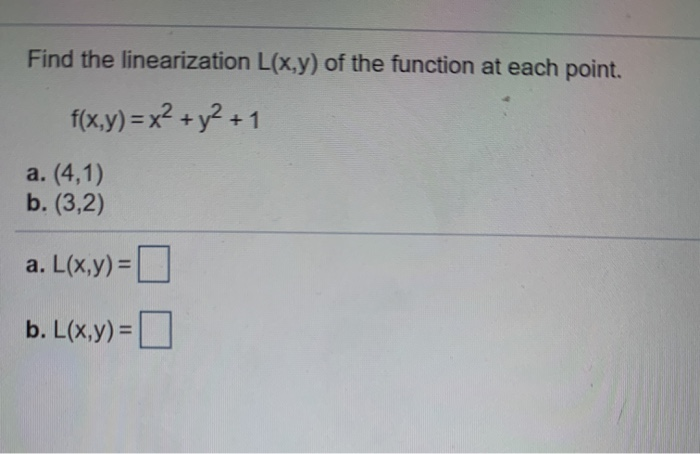 Solved Find The Linearization L(x,y) Of The Function At Each | Chegg.com