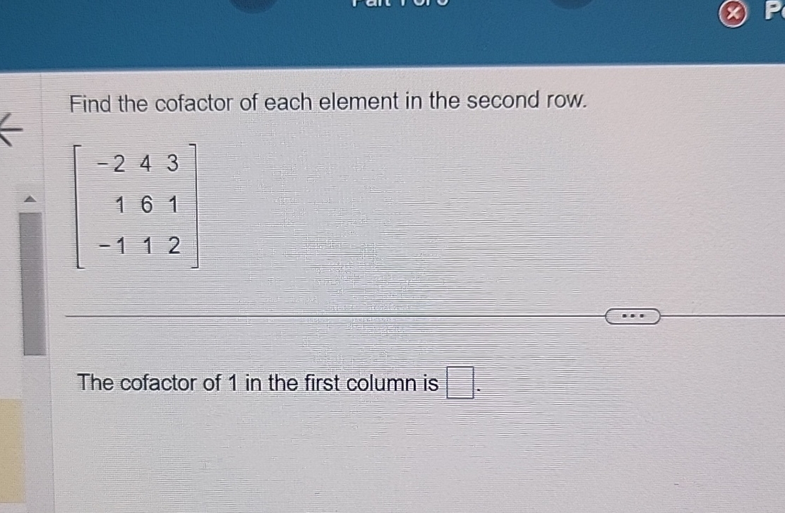 Solved Find the cofactor of each element in the second Chegg